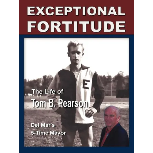 Exceptional Fortitude: The Life Of Tom B. Pearson