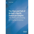 The Rise and Fall of Britain's North American Empire: The Political Economy of Colonial America