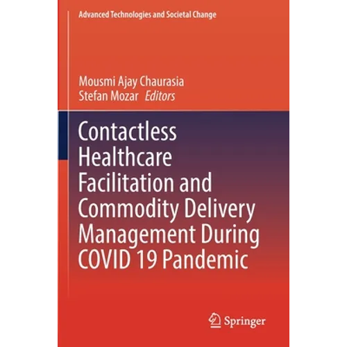 Contactless Healthcare Facilitation and Commodity Delivery Management During Covid 19 Pandemic