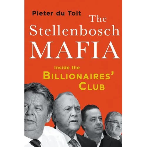 The Stellenbosch Mafia: Inside the Billionaires' Club