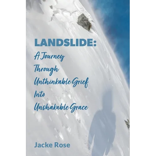 Landslide: A Journey Through Unthinkable Grief into Unshakable Grace