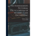 The Homemaker's Pictorial Encyclopedia of Modern Cake Decorating