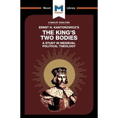 An Analysis of Ernst H. Kantorwicz's the King's Two Bodies: A Study in Medieval Political Theology