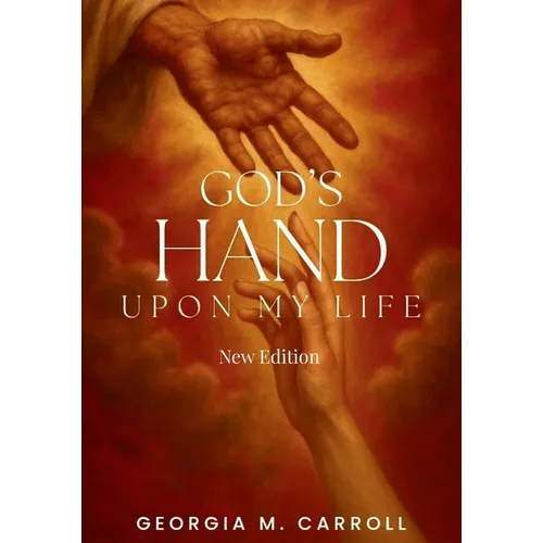 God's Hand Upon My Life: New Edition