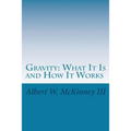 Gravity: What It Is and How It Works