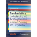 Time Predictions: Understanding and Avoiding Unrealism in Project Planning and Everyday Life
