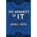The Humanity of IT