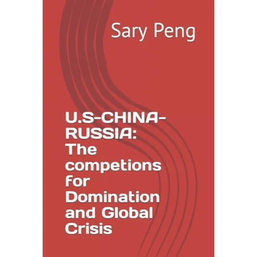 U.S-China-Russia: The competions for Domination and Global Crisis