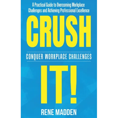 Crush It! Conquer Workplace Challenges