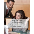 How to Start a Business: Step by Step Instructions