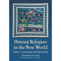 Hmong Refugees in the New World: Culture, Community and Opportunity