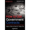How to Get Government Contracts: Have a Slice of the 1 Trillion Dollar Pie