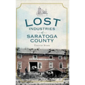 Lost Industries of Saratoga County
