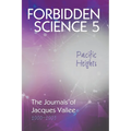 Forbidden Science 5, Pacific Heights: The Journals of Jacques Vallee 2000-2009