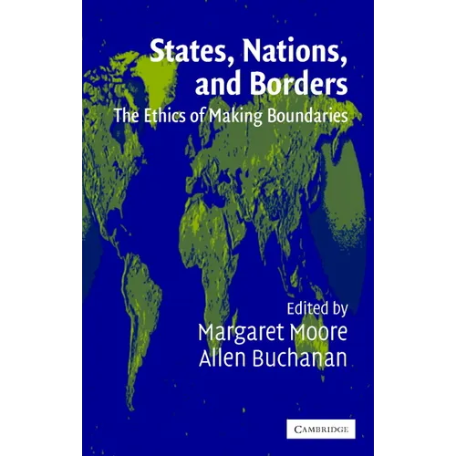 States, Nations, and Borders: The Ethics of Making Boundaries