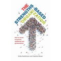 The Strengths-Based Organization: How to Boost Inclusivity, Wellbeing and Performance
