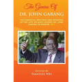 The Genius of Dr. John Garang: The Essential Writings and Speeches of the Late SPLM/A's Leader, Dr. John Garang De Mabioor