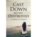 Cast Down But Not Destroyed