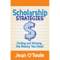 Scholarship Strategies: Finding and Winning the Money You Need