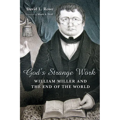 God's Strange Work: William Miller and the End of the World