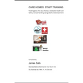 Care Homes: STAFF TRAINING: food hygiene, first aid, infection.medication. manual handling, death, safety