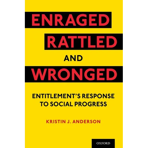 Enraged, Rattled, and Wronged: Entitlement's Response to Social Progress