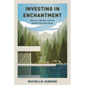 Investing in Enchantment: Memory, Market, and the Family Vacation Home