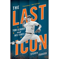 The Last Icon: Tom Seaver and His Times