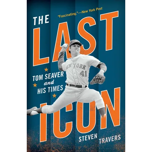 The Last Icon: Tom Seaver and His Times