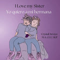 I Love my Sister; Yo quiero a mi hermana