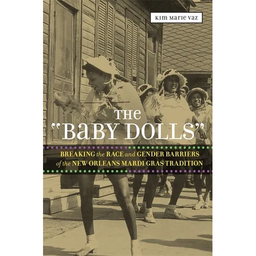 The 'Baby Dolls': Breaking the Race and Gender Barriers of the New Orleans Mardi Gras Tradition