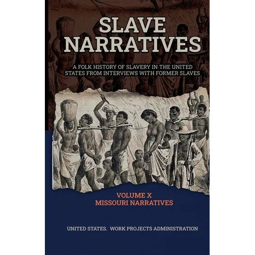 Slave Narratives Volume X Missouri Narratives