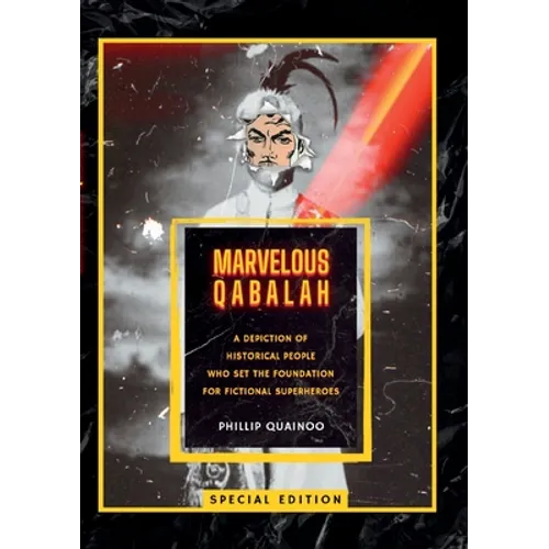 Marvelous Qabalah: A Depiction of Historical People Who Set the Foundation for Fictional Superheroes