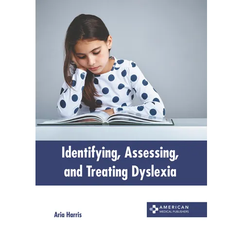 Identifying, Assessing, and Treating Dyslexia