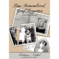 Time Remembered, Grief Forgotten: A Personal Memoir