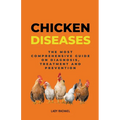 Chicken Diseases: The Most Comprehensive Guide On Diagnosis, Treatment And Prevention