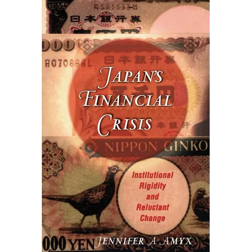 Japan's Financial Crisis: Institutional Rigidity and Reluctant Change