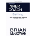 Develop Your Inner Coach: Selling: Sports Psychology and Mental Game Secrets to Boost Sales Performance