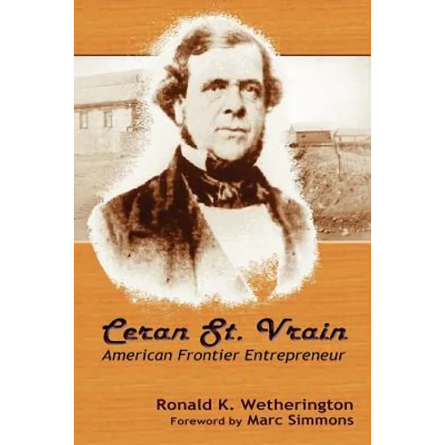 Ceran St. Vrain, American Frontier Entrepreneur