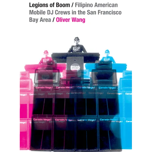 Legions of Boom: Filipino American Mobile DJ Crews in the San Francisco Bay Area