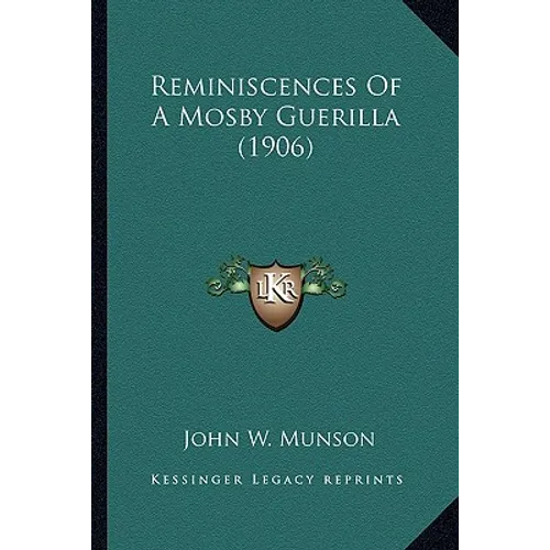 Reminiscences Of A Mosby Guerilla (1906)