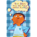 Your Brain Has Too Much What, Mommy