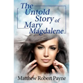 The Untold Story of Mary Magdalene