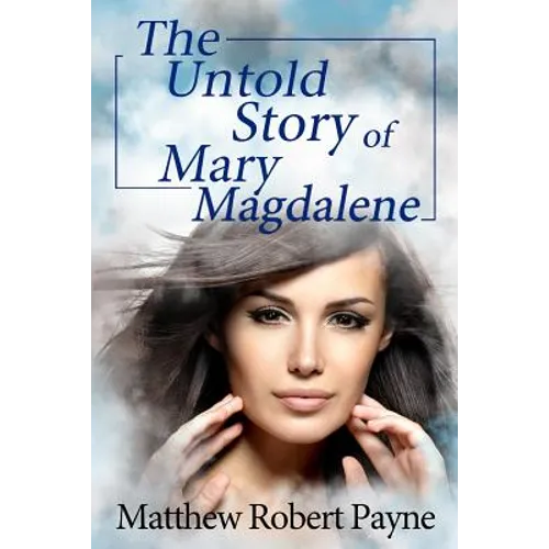 The Untold Story of Mary Magdalene