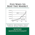 5 Ways to Beat the Market: Simple Methods That Yield High Returns