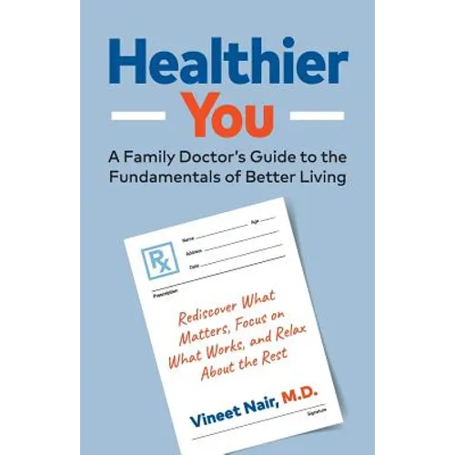 Healthier You: A Family Doctor's Guide to the Fundamentals of Better Living