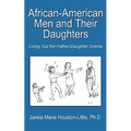 African-American Men and Their Daughters: Living Out the Father-Daughter Drama