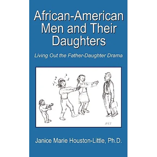African-American Men and Their Daughters: Living Out the Father-Daughter Drama
