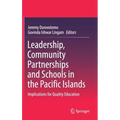 Leadership, Community Partnerships and Schools in the Pacific Islands: Implications for Quality Education