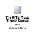 The KITS Music Theory Course: Step 6